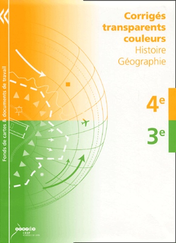 Chantal Alvarez et Marie-Noëlle Bert - Histoire-Géographie, 4e-3e - Corrigés transparents coulleurs.