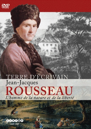  CRDP Académie de Grenoble - Jean-Jacques Rousseau, L'homme de la nature et de la liberté.