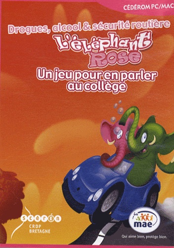 Marc Elie - L'Eléphant rose : un jeu pour en parler au collège (drogues, alcool & sécurité routière) - CD-ROM.