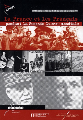 Nicolas Arnaud et Laurent Garbin - La France et les Français pendant la Seconde Guerre mondiale. 3 DVD