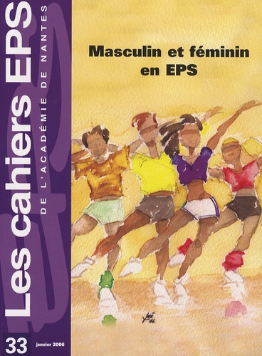 Michel Delaunay et Annick Davisse - Les cahiers EPS de l'Académie de Nantes N° 33, Janvier 2006 : Masculin et féminin en EPS.