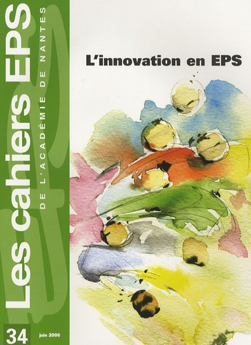 Michel Delaunay - Les cahiers EPS de l'Académie de Nantes N° 34, juin 2006 : L'innovation en EPS.
