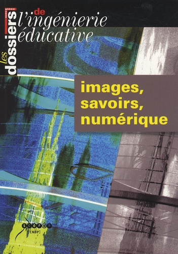 Philippe Meirieu et Jacques Limouzin - Les dossiers de l'ingénierie éducative Hors-Série, Septembr : Images, savoirs, numériques.