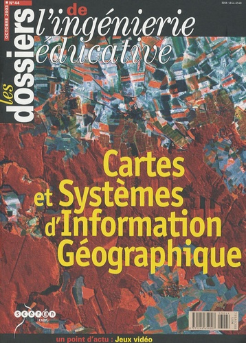  SCEREN - Les dossiers de l'ingénierie éducative N° 44, Octobre 2003 : Cartes et systèmes d'information géographique.