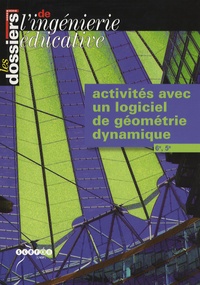 Daniel Buret et Yves Biton - Les dossiers de l'ingénierie éducative N° hors-série : Activités avec un logiciel de géométrie dynamique - 6e, 5e.