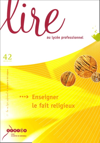 Vincent Massart-Laluc et Jean-Marie Guillemard - Lire au lycée professionnel N° 42 Automne 2003 : Enseigner le fait religieux.