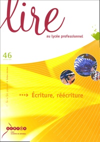 Emilie Racine et Cécile Gravellier - Lire au lycée professionnel N° 46 Automne 2004 : Ecriture, réécriture.