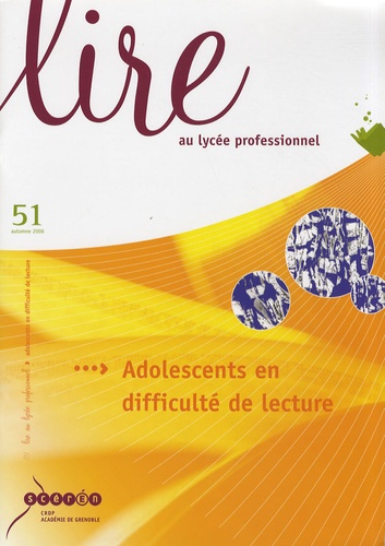  CRDP Académie de Grenoble - Lire au lycée professionnel N° 51, Automne 2008 : Adolescents en difficulté de lecture.
