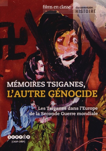 Juliette Jourdan et Henriette Asséo - Mémoires tsiganes, l'autre génocide - Les Tsiganes dans l'Europe de la Seconde Guerre mondiale. 1 DVD