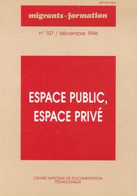 Claire Calogirou - Migrants-Formation N° 107, décembre 199 : Espace public, espace privé.