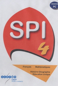  CRDP de Poitou-Charentes - SPI 4 Francais - Mathématiques - Histoire-Géographie/Education civique - CD-ROM.