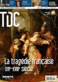 Guy Belzane - TDC N° 1011, 1er mars 20 : La tragédie française - XVIe-XVIIIe siècle.