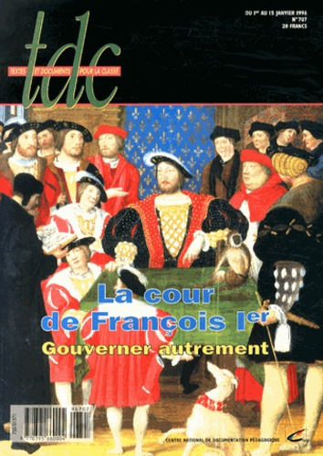 Gérald Chaix - TDC N° 707, du 1er au 15 janvier 1996 : La cour de François Ier - Gouverner autrement.