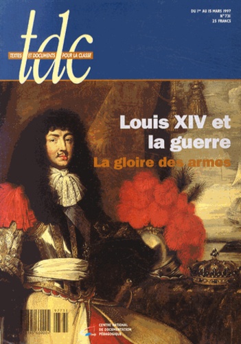 André Bendjebbar - TDC N° 731, du 1er au 15 mars 1997 : Louis XIV et la guerre - La gloire des armes.