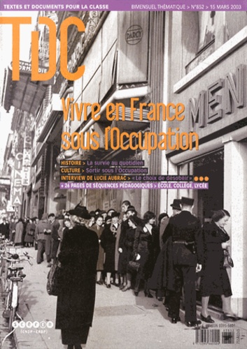  CNDP - TDC N° 852, 15 mars 2003 : Vivre en France sous l'Occupation.