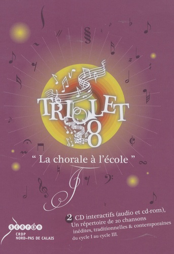  CRDP Nord-Pas-de-Calais - Triolet 8 : la chorale à l'école - 2 CD: 1 CD audio et un CD-Rom.