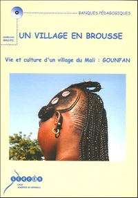 Un village en brousse, vie et culture d'un village du Mali : Goufan