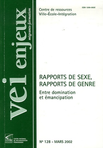 Daniel Welzer-Lang et Caroline Vaissière - VEI Enjeux N° 128, Mars 2002 : Rapports de sexe, rapports de genre - Entre domination et émancipation.