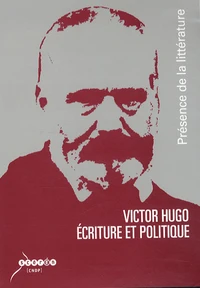 Victor Hugo : écriture et politique