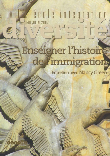 Nancy Green - Ville-Ecole-Intégration Diversité N° 149, Juin 2007 : Enseigner l'histoire de l'immigration.