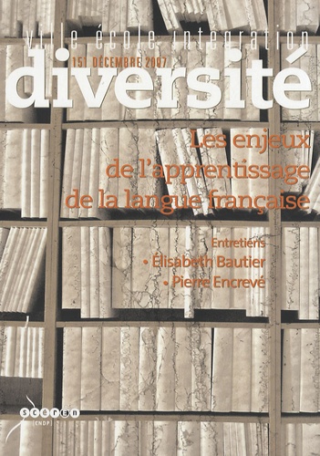 Elisabeth Bautier et Pierre Encrevé - Ville-Ecole-Intégration Diversité N° 151, Décembre 200 : Les enjeux de l'apprentissage de la langue française.