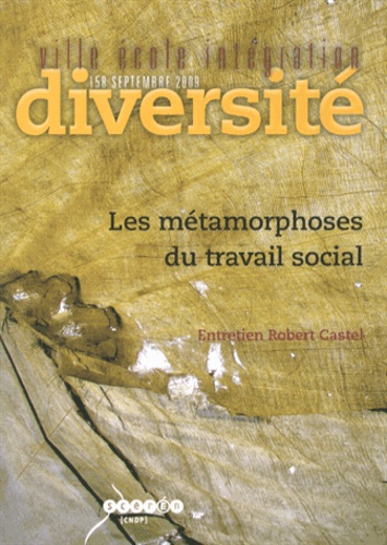 Robert Castel - Ville-Ecole-Intégration Diversité N° 158, Septembre 2009 : Les métamorphoses du travail social.