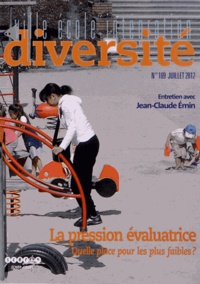 Jean-Claude Emin - Ville-Ecole-Intégration Diversité N° 169, Juillet 2012 : La pression évaluatrice - Quelle place pour les plus faibles ?.