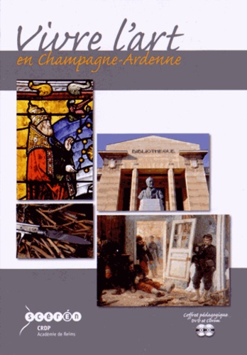 Fabrice Millot et Patrick Le Chanu - Vivre l'art en Champagne-Ardenne. 1 Cédérom + 1 DVD