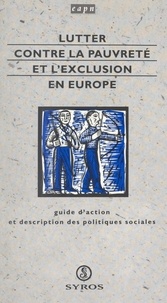  Réseau européen des associatio et Hugues Feltesse - Lutter contre la pauvreté et l'exclusion en Europe - Guide d'action et description des politiques sociales.