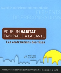  Réseau français villes-santé - Pour un habitat favorable à la santé - Les contributions des villes.
