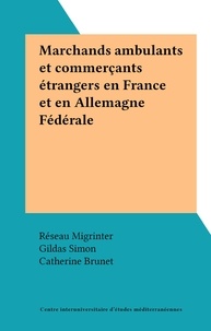  Réseau Migrinter et Gildas Simon - Marchands ambulants et commerçants étrangers en France et en Allemagne Fédérale.