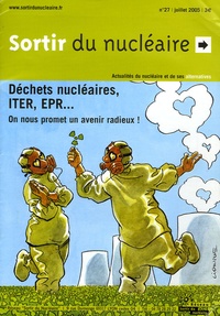 Philippe Brousse et  Collectif - Sortir du Nucléaire N° 27, Juillet 2005 : Déchets nucléaires, ITER, EPR... On nous promet un avenir radieux.