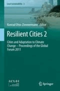 Konrad Otto-Zimmermann - Resilient Cities 2 - Cities and Adaptation to Climate Change - Proceedings of the Global Forum 2011.