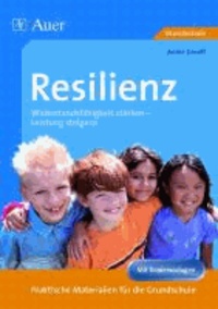 Resilienz. Widerstandsfähigkeit stärken - Leistung steigern - Praktische Materialien für die Grundschule.