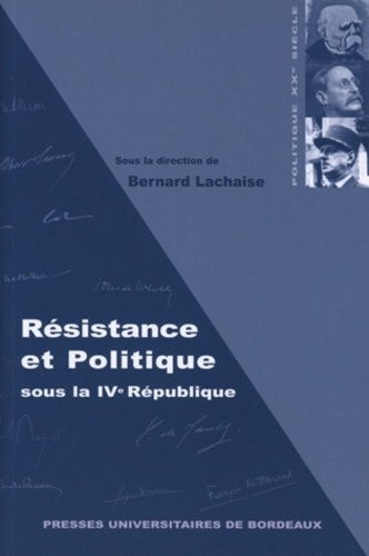 Bernard Lachaise - Résistance et politique sous la Ve République.