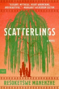 Resoketswe Martha Manenzhe - Scatterlings - A Novel.