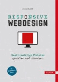 Responsive Webdesign - Reaktionsfähige Websites gestalten und umsetzen.