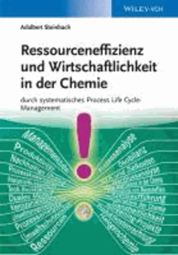 Ressourceneffizienz und Wirtschaftlichkeit in der Chemie - durch systematisches Process Life Cycle-Management.