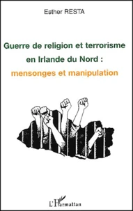 Guerre De Religion Et Terrorisme En Irlande Du Nord. Mensonges Et Manipulation