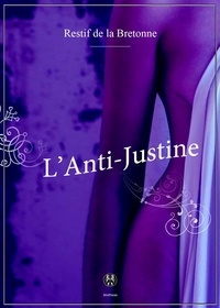 Restif De La Bretonne - L'Anti-Justine.