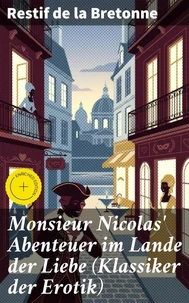 Monsieur Nicolas' Abenteuer im Lande der Liebe (Klassiker der Erotik)