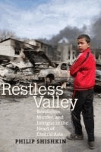 Restless Valley - Revolution, Murder and Intrigue in the Heart of Central Asia.