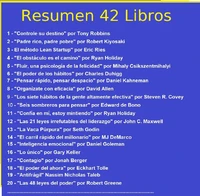 Resumen 42 Libros: Controle su destino, padre rico padre pobre, los sietes habitos de la gente altamente efectiva,... el metodo lean startup,