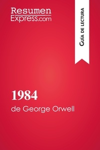  ResumenExpress - Guía de lectura  : 1984 de George Orwell (Guía de lectura) - Resumen y análisis completo.