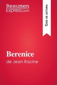  ResumenExpress - Guía de lectura  : Berenice de Jean Racine (Guía de lectura) - Resumen y análisis completo.