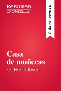  ResumenExpress - Guía de lectura  : Casa de muñecas de Henrik Ibsen (Guía de lectura) - Resumen y análisis completo.