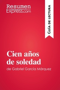  ResumenExpress - Guía de lectura  : Cien años de soledad de Gabriel García Márquez (Guía de lectura) - Resumen y análisis completo.