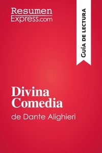  ResumenExpress - Guía de lectura  : Divina Comedia de Dante Alighieri (Guía de lectura) - Resumen y análsis completo.