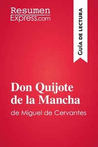  ResumenExpress - Guía de lectura  : Don Quijote de la Mancha de Miguel de Cervantes (Guía de lectura) - Resumen y análisis completo.