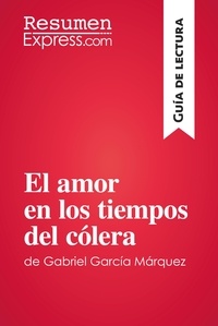  ResumenExpress - Guía de lectura  : El amor en los tiempos del cólera de Gabriel García Márquez (Guía de lectura) - Resumen y análisis completo.